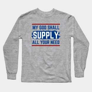 My God Shall Supply All Your Need | Bible Verse Philippians 4:19 Long Sleeve T-Shirt